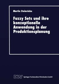 Book Cover for Fuzzy Sets Und Ihre Konzeptionelle Anwendung in Der Produktionsplanung by Martin Steinrücke