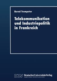Book Cover for Telekommunikation Und Industriepolitik in Frankreich by Bernd Trompeter