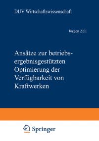 Book Cover for Ansätze Zur Betriebsergebnisgestützten Optimierung Der Verfügbarkeit Von Kraftwerken by Jürgen Zell