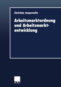 Book Cover for Arbeitsmarktordnung Und Arbeitsmarktentwicklung by Christian Jasperneite
