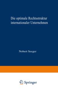 Book Cover for Die Optimale Rechtsstruktur Internationaler Unternehmen by Norbert Seeger