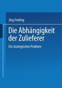 Book Cover for Die Abhängigkeit Der Zulieferer by Jörg Freiling