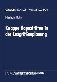 Book Cover for Knappe Kapazitäten in Der Losgröenplanung by Friedhelm Hahn