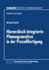 Book Cover for Hierarchisch Integrierte Planungsansätze in Der Prozefertigung by Michael Hauth