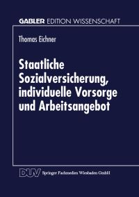 Book Cover for Staatliche Sozialversicherung, Individuelle Vorsorge Und Arbeitsangebot by Thomas Eichner