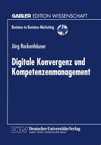 Book Cover for Digitale Konvergenz Und Kompetenzenmanagement by Jörg Rockenhäuser