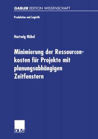 Book Cover for Minimierung Der Ressourcenkosten Für Projekte Mit Planungsabhängigen Zeitfenstern by Hartwig Nübel