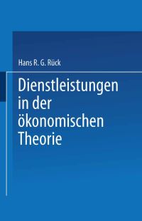 Book Cover for Dienstleistungen in Der Ökonomischen Theorie by Hans R G Rück