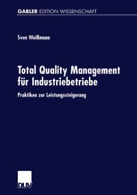 Book Cover for Total Quality Management Für Industriebetriebe by Sven Weißmann