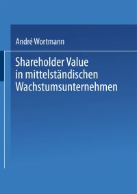 Book Cover for Shareholder Value in Mittelständischen Wachstumsunternehmen by André Wortmann