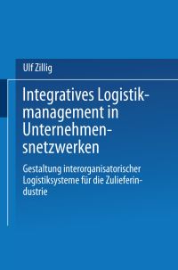 Book Cover for Integratives Logistikmanagement in Unternehmensnetzwerken by Ulf Zillig