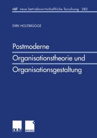 Book Cover for Postmoderne Organisationstheorie Und Organisationsgestaltung by Dirk Holtbrügge