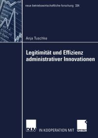 Book Cover for Legitimität Und Effizienz Administrativer Innovationen by Anja Tuschke