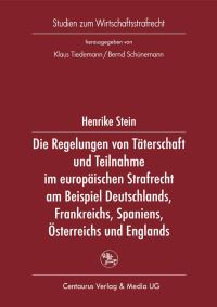 Book Cover for Die Regelung Von Täterschaft Und Teilnahme Im Europäischen Strafrecht Am Beispiel Deutschlands, Frankreichs, Spaniens, Österreichs Und Englands by Henrike Stein