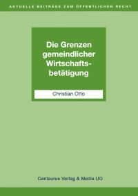 Book Cover for Die Grenzen Gemeindlicher Wirtschaftsbetätigung by Christian Otto