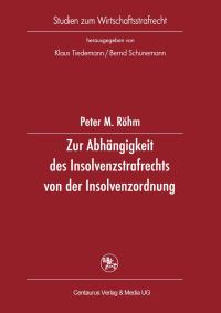 Book Cover for Zur Abhängigkeit Des Insolvenzstrafrechts Von Der Insolvenzordnung by Peter M Röhm