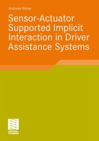 Book Cover for Sensor-Actuator Supported Implicit Interaction in Driver Assistance Systems by Andreas Riener