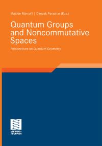 Book Cover for Quantum Groups and Noncommutative Spaces by Matilde Marcolli, Deepak Parashar