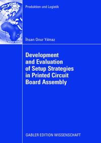 Book Cover for Development and Evaluation of Setup Strategies in Printed Circuit Board Assembly by Ihsan Onur Yilmaz