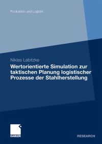 Book Cover for Wertorientierte Simulation Zur Taktischen Planung Logistischer Prozesse Der Stahlherstellung by Niklas Labitzke