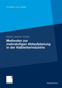 Book Cover for Methoden Der Mehrstufigen Ablaufplanung in Der Halbleiterindustrie by Isabel Jasmin Acker