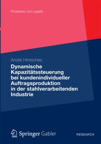 Book Cover for Dynamische Kapazitätssteuerung Bei Kundenindividueller Auftragsproduktion in Der Stahlverarbeitenden Industrie by André Hintsches