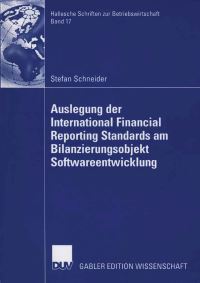 Book Cover for Auslegung Der International Financial Reporting Standards Am Bilanzierungsobjekt Softwareentwicklung by Stefan Schneider