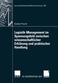 Book Cover for Logistik-Management Im Spannungsfeld Zwischen Wissenschaftlicher Erklärung Und Praktischer Handlung by Günter Prockl