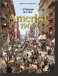 Book Cover for America 1900. A Portrait in Color by Marc Walter, Sabine Arqué