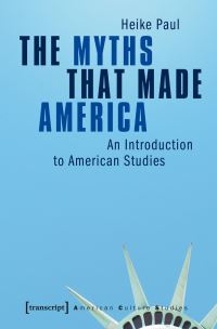 Book Cover for The Myths That Made America by Heike Paul