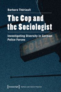 Book Cover for The Cop and the Sociologist by Barbara Thériault