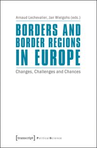 Book Cover for Borders and Border Regions in Europe by Arnaud Lechevalier, Jan Wielgohs