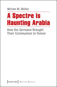 Book Cover for Spectre Is Haunting Arabia by Miriam M Müller