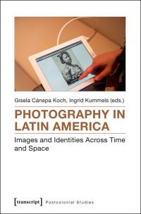 Book Cover for Photography in Latin America by Gisela Cánepa Koch, Ingrid Kummels