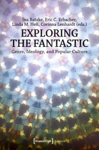 Book Cover for Exploring the Fantastic by Ina Batzke, Eric C Erbacher, Linda M Heß, Corinna Lenhardt