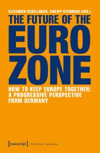 Book Cover for The Future of the Eurozone by Alexander Schellinger, Philipp Steinberg