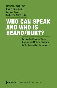 Book Cover for Who Can Speak and Who Is Heard/Hurt? by Mahmoud Arghavan, Nicole Hirschfelder, Luvena Kopp, Katharina Motyl