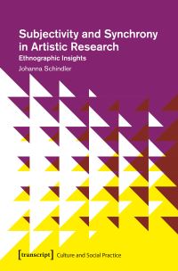 Book Cover for Subjectivity and Synchrony in Artistic Research by Johanna Schindler