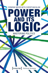 Book Cover for Power and Its Logic by Dominik Meier, Christian Blum