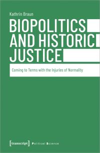 Book Cover for Biopolitics and Historic Justice by Kathrin Braun