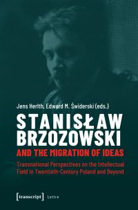 Book Cover for Stanislaw Brzozowski and the Migration of Ideas by Jens Herlth, Edward M Swiderski, Dorota Kozicka