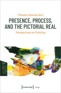 Book Cover for Presence, Process, and the Pictorial Real by Tillmann Damrau
