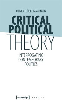 Book Cover for Critical Political Theory by Oliver FlügelMartinsen