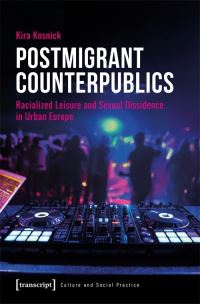Book Cover for Postmigrant Counterpublics by Kira Kosnick