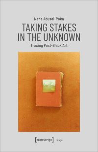 Book Cover for Taking Stakes in the Unknown by Nana AduseiPoku