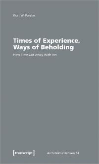 Book Cover for Times of Experience, Ways of Beholding by Kurt Walter Forster