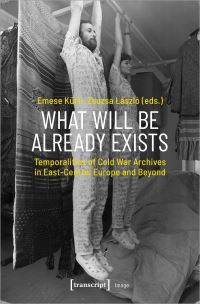 Book Cover for What Will Be Already Exists by Emese Kürti, Zsuzsa László