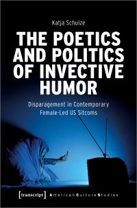 Book Cover for The Poetics and Politics of Invective Humor by Katja Schulze