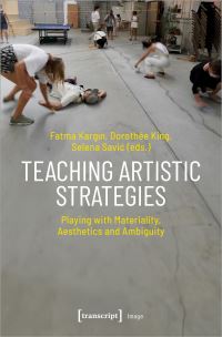 Book Cover for Teaching Artistic Strategies by Fatma KarginZahn, Dorothée King, Selena Savic