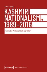 Book Cover for Kashmiri Nationalism, 1989-2016 by Arshi Javaid, Maria Arndt